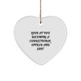 Funny 'Look At You Becoming A Correctional Officer And Shit' Heart Ornament Gifts from Friends for Correctional Officer on Christmas Unique Gifts - Image 1